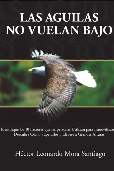 Portada del libro: Las Aguilas No Vuelan Bajo