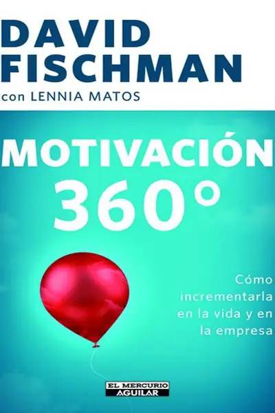 Portada del libro: MotivacióN 360° CóMo Implementarla En La Vida Y En La Empresa David Fischman