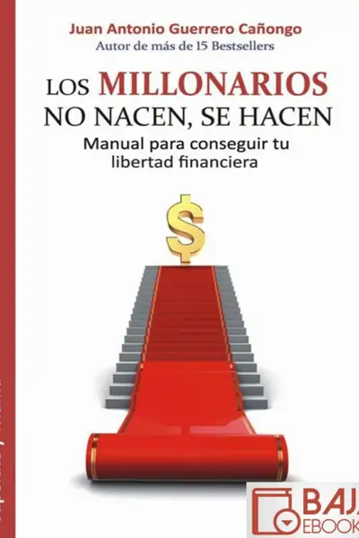 Portada del libro: Los Millonarios No Nacen Se Hacen Juan Antonio Guerrero 1