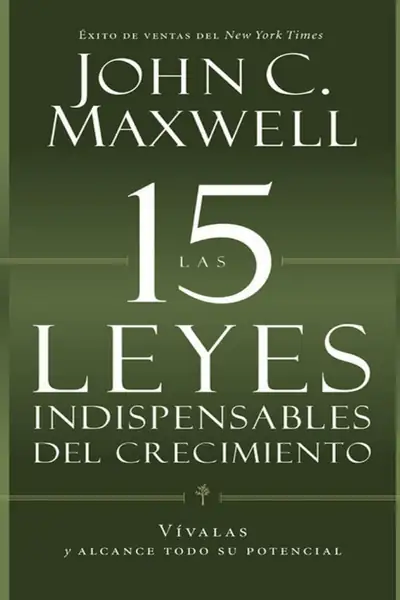 Portada del libro: Las 15 Leyes Indispensables Del Crecimiento