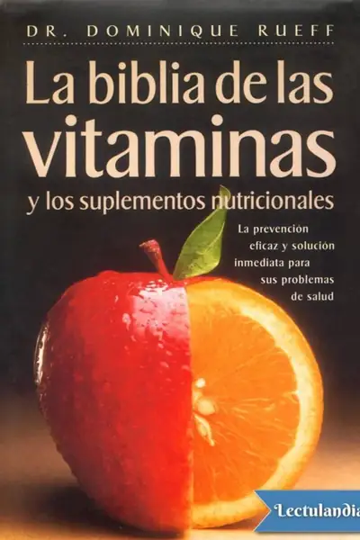 Portada del libro: La Biblia De Las Vitaminas Y Los Suplementos Nutricionales Dominique Rueff 1
