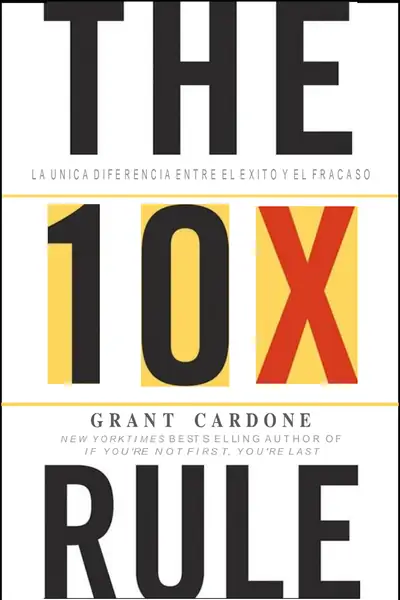 Portada del libro: La Regla 10x Grant Cardone