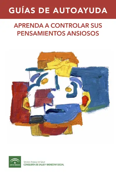 Portada del libro: Aprenda A Controlar Sus Pensamientos Ansiosos GuíAs De Autoayuda Servicio AndalucíA De Salud