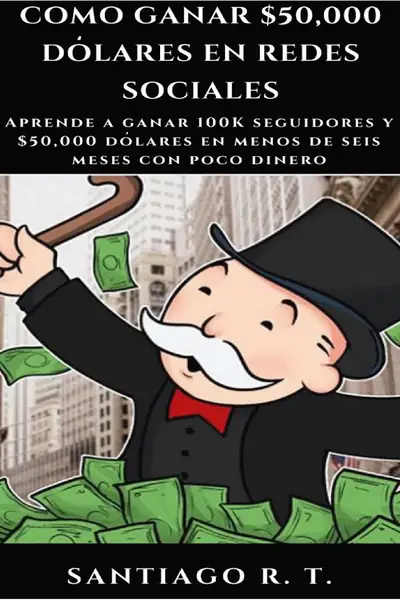 Portada del libro: Como Ganar 50000 Dolares En Redes Sociales Listo