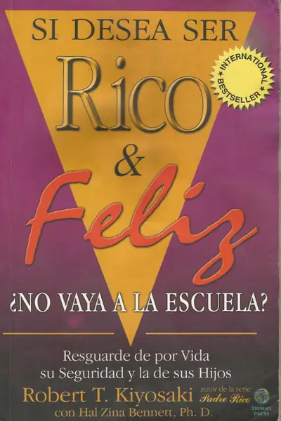 Portada del libro: Si Desea Ser Rico Y Feliz ¿No Vaya A La Escuela