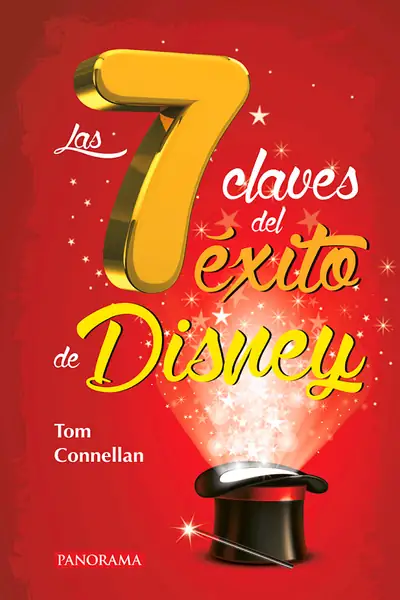 Portada del libro: Las 7 Claves Del éXito De Disney Tom Connellan