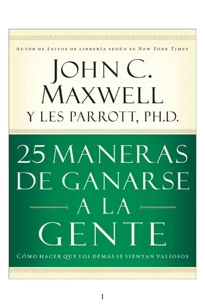 Portada del libro: 25 Maneras De Ganarse A La Gente CóMo Hacer Que Los DemáS Se Sientan Valiosos John C Maxwell