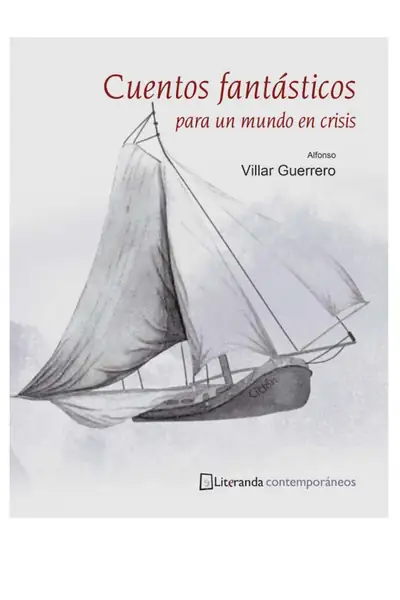 Portada del libro: Cuentos Fantasticos Para Un Mundo En Cri Alfonso Villar Guerrero