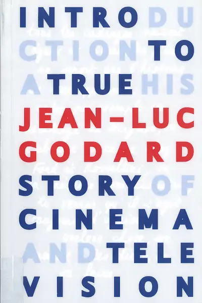 Portada del libro: Introduction To A True History Of Cinema And Television Jean Luc Godard