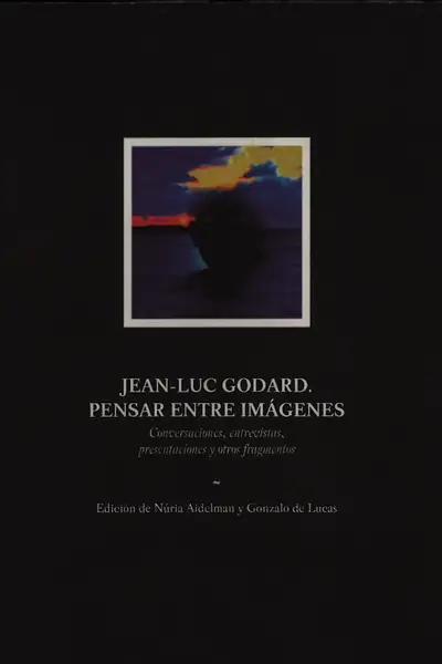 Portada del libro: Jean Luc Godard, Pensar Entre ImáGenes NúRia Aidelman Y Gonzalo De Lucas