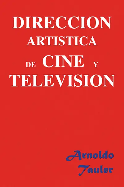 Portada del libro: Direccion Artistica De Cine Y Television Arnold Tauler