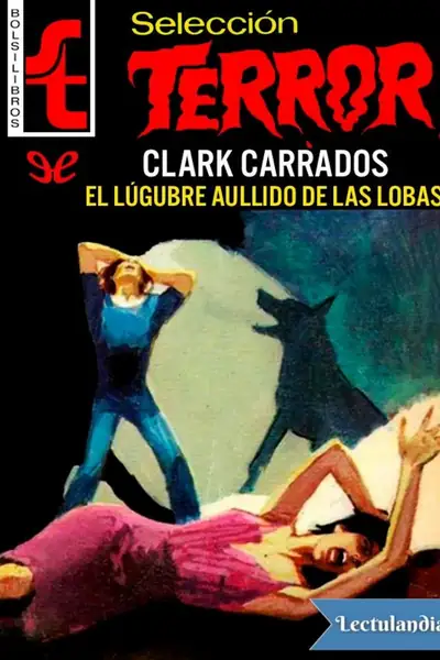 Portada del libro: El Lugubre Aullido De Las Lobas Clark Carrados