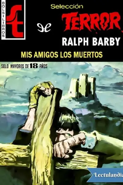Portada del libro: Mis Amigos Los Muertos Ralph Barby