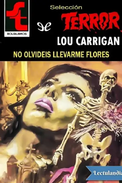 Portada del libro: No Olvideis Llevarme Flores Lou Carrigan