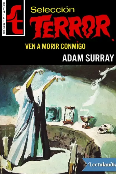 Portada del libro: Ven A Morir Conmigo Adam Surray