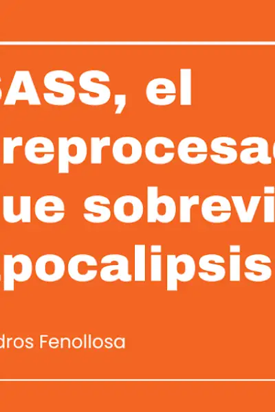 Portada del libro: Sass El Preprocesador Que Sobrevivio Al Apocalipsis Css