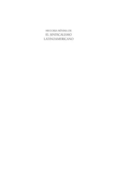 Portada del libro: Historia Minima Del Sindicalismo Latinoamericano