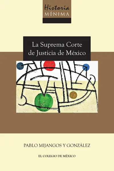 Portada del libro: Historia Minima De La Corte Suprema De Justicia De Mexico
