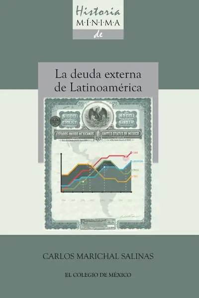 Portada del libro: Historia Minima De La Deuda Externa De Latinoamerica, 1820 2010