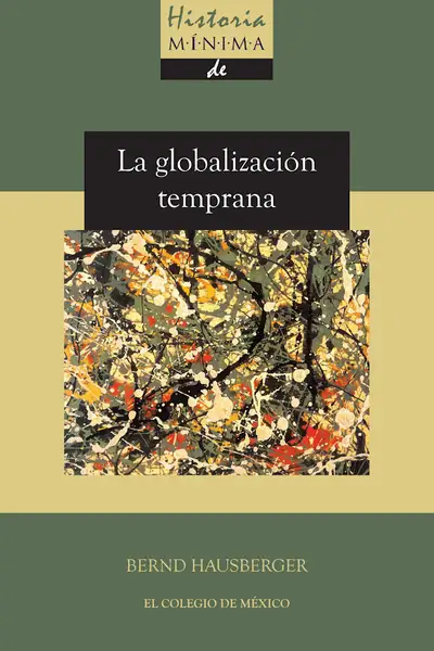 Portada del libro: Historia Minima De La Globalizacion Temprana