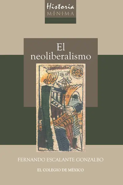 Portada del libro: Historia Minima Del Neoliberalismo