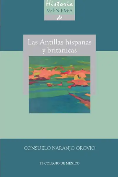 Portada del libro: Historia Minima De Las Antillas Hispanas Y Britanicas