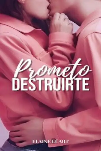 Portada del libro: •Elaine Luart Prometo Destruirte