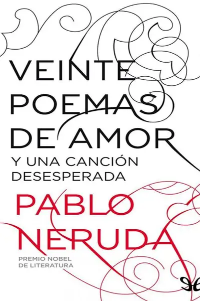 Portada del libro: ¤Veinte Poemas De Amor Y Una Cancion Desesperada Pablo Neruda