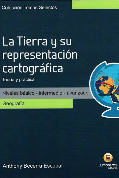 Portada del libro: La Tierra Y Su RepresentacióN CartográFica GeografíA