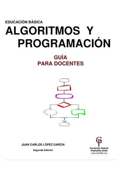 Portada del libro: Algoritmos Y Programaci N Gu A Para Docentes Juan Carlos L Pez Garc A