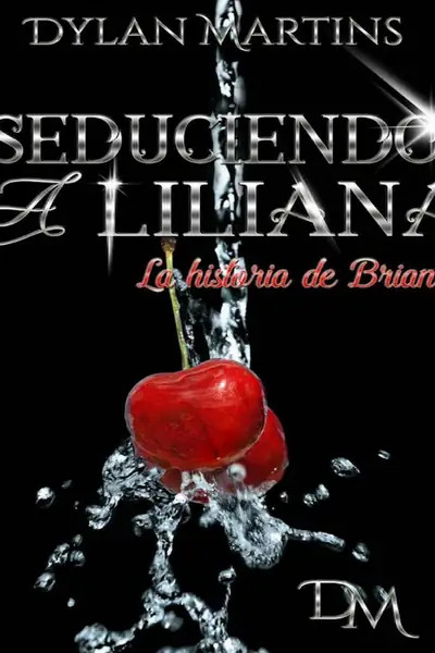Portada del libro: Seduciendo A Liliana Dylan Martins
