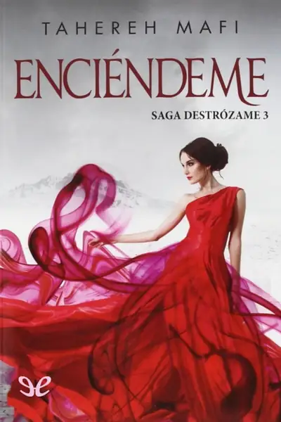 Portada del libro: Tahereh Mafi Shatter Me #3 Enciendeme