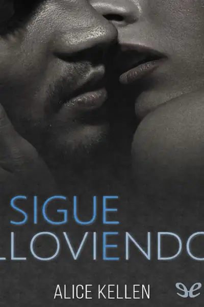 Portada del libro: Sigue Lloviendo Alice Kellen