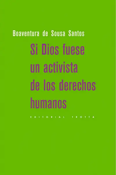 Portada del libro: Si Dios Fuese Un Activista De Los Derechos Humanos Boaventura De Sousa