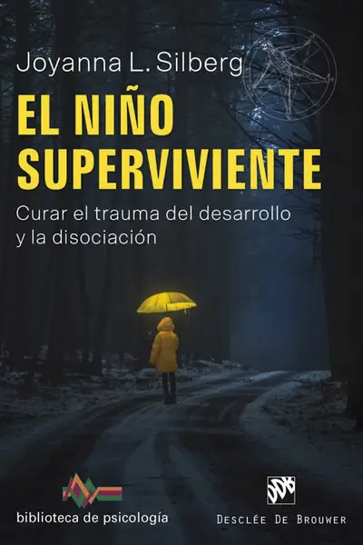 Portada del libro: Silberg, Joyanna L El NiñO Superviviente Curar El Trauma Del Desarrollo Y La Disociacion