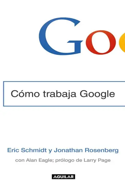 Portada del libro: Schmidt, Eric Como Trabaja Google