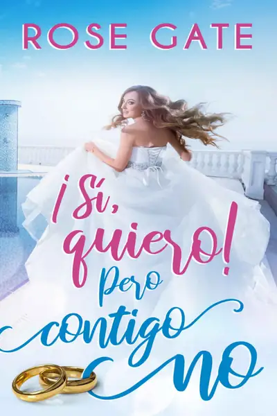 Portada del libro: Si, Quiero Pero Contigo No Rose Gate