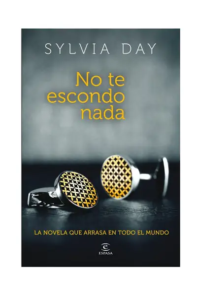 Portada del libro: Sylvia Day 1 No Te Escondo Nada
