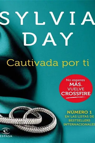 Portada del libro: Sylvia Day 4 Cautivada Por Ti