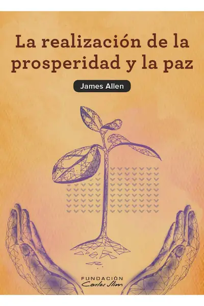 Portada del libro: La Realizacion De La Prosperidad Y La Paz, James Allen