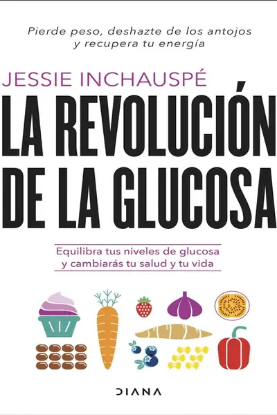 Portada del libro: Inchauspé, Jessie La RevolucióN De La Glucosa