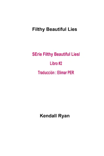 Portada del libro: Kendall Ryan 2 Filthy Beatiful Lies