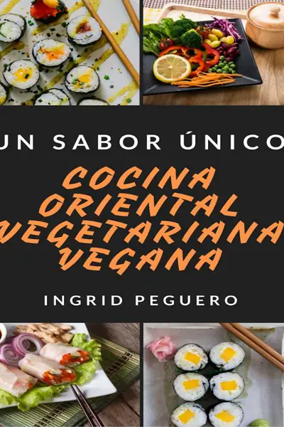 Portada del libro: Cocina Oriental Vegetariana Vegana Prueba Los Sabiesgar Tu Salud Ingrid Peguero