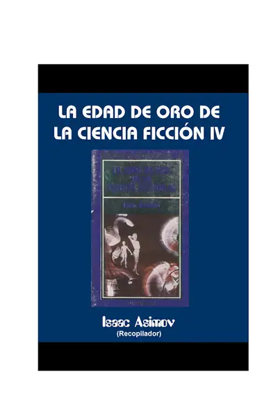 Portada del libro: Asimov, Isaac La Edad De Oro De La Ciencia Ficcion Iv