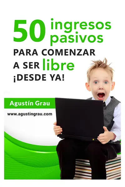 Portada del libro: 50 Ingresos Pasivos Para Comenzar A Ser Libre Agustin Grau