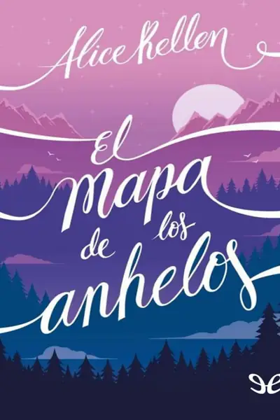 Portada del libro: El Mapa De Los Anhelos Alice Kellen