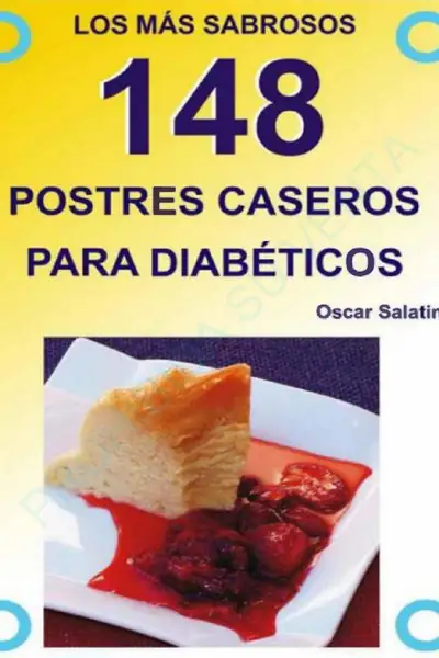 Portada del libro: Copia De Los MáS Sabrosos 148 Postres Caseros Para DiabéTicos Oscar Salatino P
