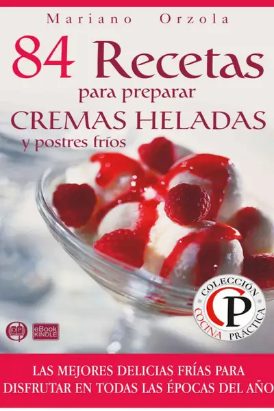 Portada del libro: Copia De 84 Recetas Para Preparar Cremas Heladas Y Postres Frios Orzola