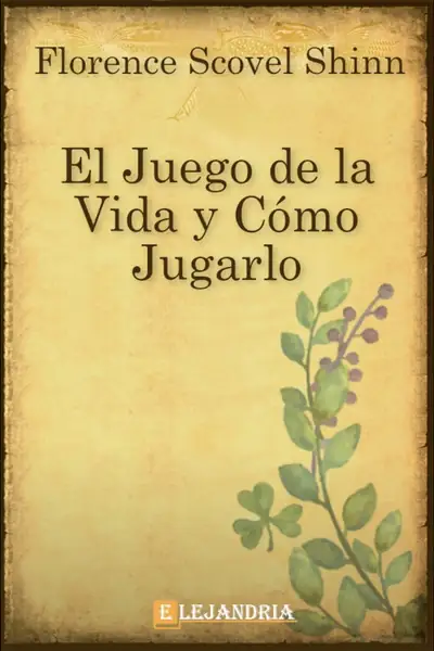 Portada del libro: El Juego De La Vida Y Como Jugarlo Florence Scovel Shinn
