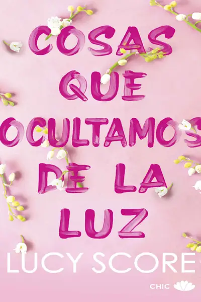 Portada del libro: Cosas Que Ocultamos De La Luz Lucy Score